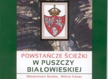 Powstańcze ścieżki  w Puszczy Białowieskiej